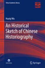 An Historical Sketch Of Chinese Historiography 1st Edition Huaiqi Wu Auth