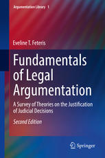 Fundamentals Of Legal Argumentation A Survey Of Theories On The Justification Of Judicial Decisions 2nd Edition Eveline T Feteris Auth