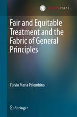 Fair And Equitable Treatment And The Fabric Of General Principles 1st Edition Fulvio Maria Palombino Auth