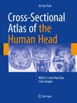 Crosssectional Atlas Of The Human Head With 01mm Pixel Size Color Images 1st Edition Jin Seo Park Auth