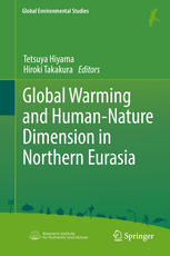 Global Warming And Human Nature Dimension In Northern Eurasia 1st Edition Tetsuya Hiyama