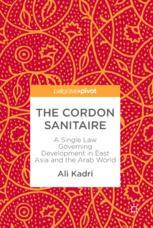 The Cordon Sanitaire A Single Law Governing Development In East Asia And The Arab World 1st Edition Ali Kadri Auth