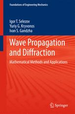 Wave Propagation And Diffraction Mathematical Methods And Applications 1st Edition Igor T Selezov