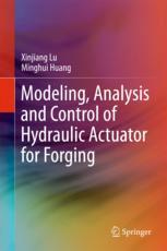 Modeling Analysis And Control Of Hydraulic Actuator For Forging 1st Edition Xinjiang Lu