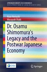 Dr Osamu Shimomuras Legacy And The Postwar Japanese Economy 1st Edition Kozo Horiuchi