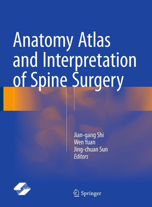 Anatomy Atlas And Interpretation Of Spine Surgery 1st Edition Jiangang Shi