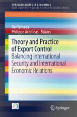 Theory And Practice Of Export Control Balancing International Security And International Economic Relations 1st Edition Dai Tamada