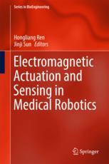 Electromagnetic Actuation And Sensing In Medical Robotics 1st Edition Hongliang Ren