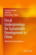 Fiscal Underpinnings For Sustainable Development In China Rebalancing In Guangdong 1st Edition Ehtisham Ahmad