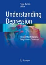 Understanding Depression Volume 2 Clinical Manifestations Diagnosis And Treatment 1st Edition Yongku Kim
