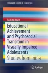 Educational Achievement And Psychosocial Transition In Visually Impaired Adolescents Studies From India 1st Edition Ranjita Dawn Auth