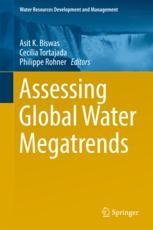 Assessing Global Water Megatrends 1st Edition Asit K Biswas