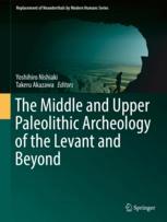 The Middle And Upper Paleolithic Archeology Of The Levant And Beyond 1st Edition Yoshihiro Nishiaki