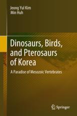 Dinosaurs Birds And Pterosaurs Of Korea A Paradise Of Mesozoic Vertebrates 1st Edition Jeong Yul Kim