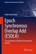 Epoch Synchronous Overlap Add Esola A Concatenative Synthesis Procedure For Speech 1st Edition Asoke Kumar Datta Auth