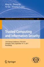 Trusted Computing And Information Security 11th Chinese Conference Ctcis 2017 Changsha China September 1417 2017 Proceedings 1st Edition Ming Xu