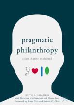 Pragmatic Philanthropy Asian Charity Explained 1st Edition Ruth A Shapiro