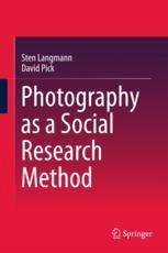 Photography As A Social Research Method 1st Edition Sten Langmann