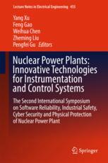Nuclear Power Plants Innovative Technologies For Instrumentation And Control Systems The Second International Symposium On Software Reliability Industrial Safety Cyber Security And Physical Protection Of Nuclear Power Plant 1st Edition Yang Xu