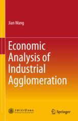 Economic Analysis Of Industrial Agglomeration 1st Edition Jian Wang Auth