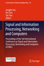 Signal And Information Processing Networking And Computers Proceedings Of The 3rd International Conference On Signal And Information Processing Networking And Computers Icsinc 1st Edition Songlin Sun