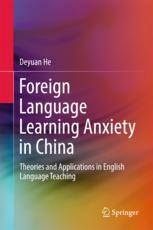 Foreign Language Learning Anxiety In China Theories And Applications In English Language Teaching 1st Edition Deyuan He Auth