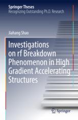 Investigations On Rf Breakdown Phenomenon In High Gradient Accelerating Structures 1st Edition Jiahang Shao Auth