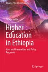 Higher Education In Ethiopia Structural Inequalities And Policy Responses 1st Edition Tebeje Molla Auth