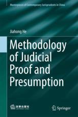 Methodology Of Judicial Proof And Presumption 1st Edition Jiahong He Auth