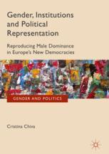 Gender Institutions And Political Representation Reproducing Male Dominance In Europes New Democracies 1st Edition Cristina Chiva Auth