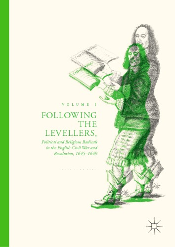 Following The Levellers Volume One Political And Religious Radicals In The English Civil War And Revolution 16451649 1st Edition Gary S De Krey Auth