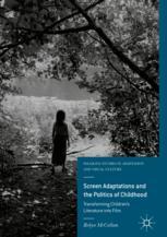 Screen Adaptations And The Politics Of Childhood Transforming Childrens Literature Into Film 1st Edition Robyn Mccallum Auth