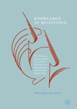 Knowledge As Resistance The Feminist International Network Of Resistance To Reproductive And Genetic Engineering 1st Edition Stevienna De Saille Auth