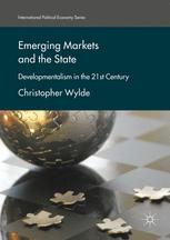 Emerging Markets And The State Developmentalism In The 21st Century 1st Edition Christopher Wylde Auth