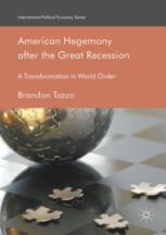 American Hegemony After The Great Recession A Transformation In World Order 1st Edition Brandon Tozzo Auth