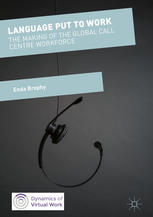 Language Put To Work The Making Of The Global Call Centre Workforce 1st Edition Enda Brophy Auth