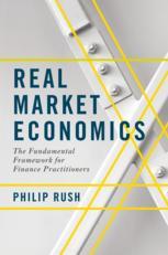 Real Market Economics The Fundamental Framework For Finance Practitioners 1st Edition Philip Rush Auth