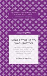 King Returns To Washington Explorations Of Memory Rhetoric And Politics In The Martin Luther King Jr National Memorial 1st Edition Jefferson Walker Auth