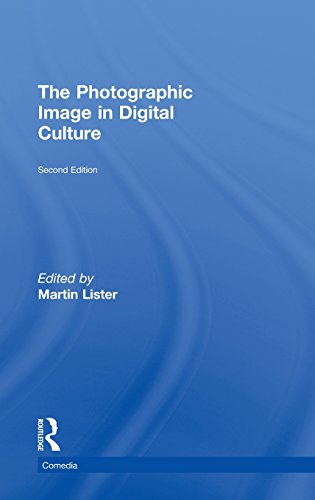 The Photographic Image In Digital Culture 2nd Edition Martin Lister Ed