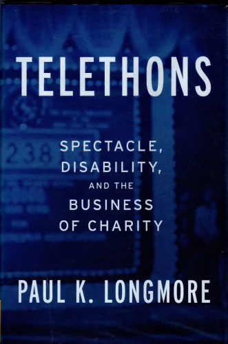 Telethons Spectacle Disability And The Business Of Charity Paul K Longmore