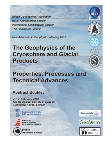 New Advances In Geophysics Meeting 2012 The Geophysics Of The Cryosphere And Glacial Products Properties Processes And Technical Advances The Geological Society Of London Burlington House London 9th10th February Abstract Booklet British Geophysical Association