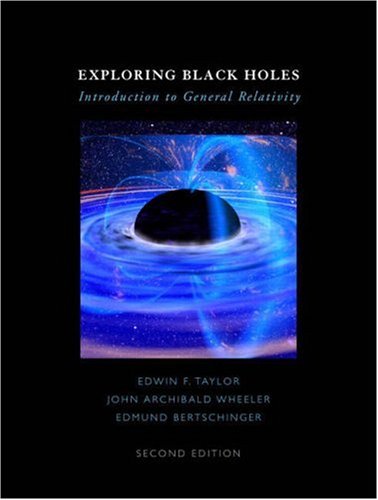 Exploring Black Holes Introduction To General Relativity 2nd Edition 2nd Edition Edwin F Taylor