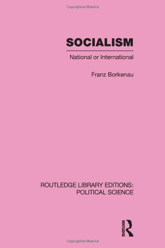 Socialism National Or International Routledge Library Editions Political Science Volume 48 1st Edition Franz Borkenau