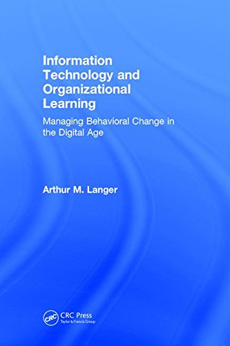 Information Technology And Organizational Learning Managing Behavioral Change In The Digital Age 3rd Edition Arthur M Langer