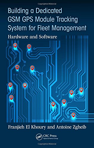 Building A Dedicated Gsm Gps Module Tracking System For Fleet Management Hardware And Software 1st Edition Franjieh El Khoury