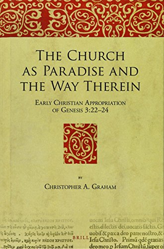 The Church As Paradise And The Way Therein Early Christian Appropriation Of Genesis 32224 Christopher A Graham