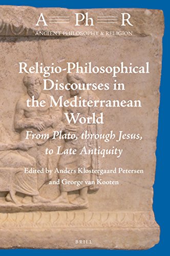 Religiophilosophical Discourses In The Mediterranean World From Plato Through Jesus To Late Antiquity Anders Klostergaard Petersen