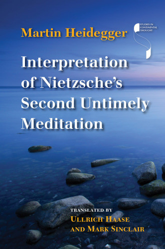 Interpretation Of Nietzsches Second Untimely Meditation Martin Heidegger