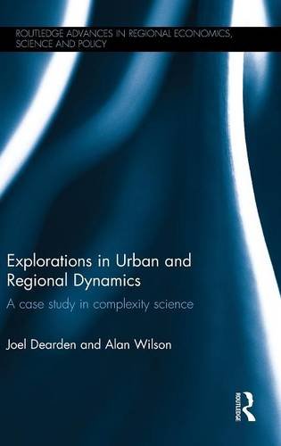 Explorations In Urban And Regional Dynamics A Case Study In Complexity Science 1st Edition Joel Dearden