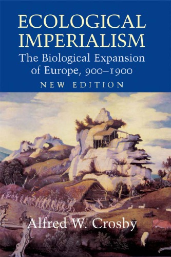 Ecological Imperialism The Biological Expansion Of Europe 9001900 2nd Alfred W Crosby